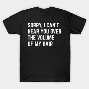 I Can't Hear you T-Shirt